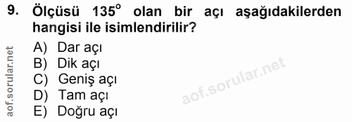 9. soru: Ölçüsü 135° olan bir açı aşağıdakilerden hangisi ile isimlendirilir? A) Dar açı B) Dik açı C) Geniş açı D) Tam açı E)…