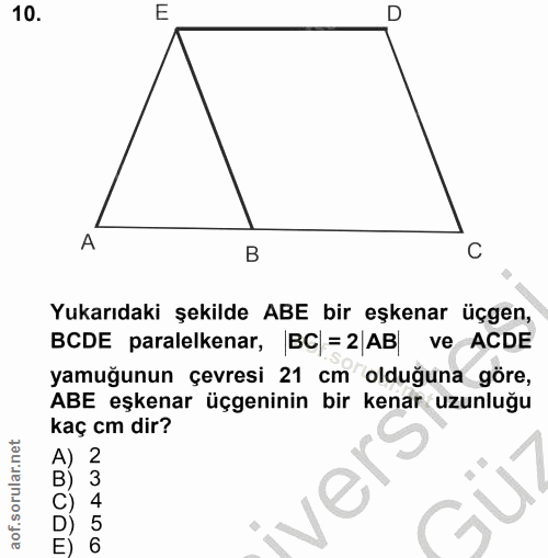 10. soru: E D B C Yukarıdaki şekilde ABE bir eşkenar üçgen, BCDE paralelkenar, BC= 2 AB ve ACDE yamuğunun çevresi 21 cm olduğun…