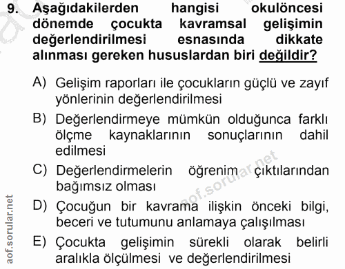 9. soru: Aşağıdakilerden hangisi okulöncesi dönemde çocukta kavramsal gelişimin değerlendirilmesi esnasında dikkate alınması g…