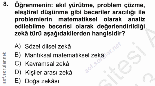 8. soru: Öğrenmenin: akıl yürütme, problem çözme, eleştirel düşünme gibi beceriler aracılığı ile problemlerin matematiksel ola…