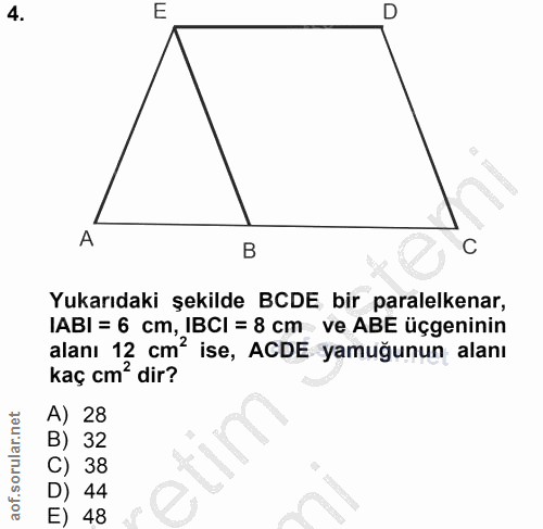 4. soru: E B C Yukarıdaki şekilde BCDE bir paralelkenar, ABI = 6 cm, IBCI = 8 cm ve ABE uçgeninir alanı 12 cm' ise, ACDE yamuğ…