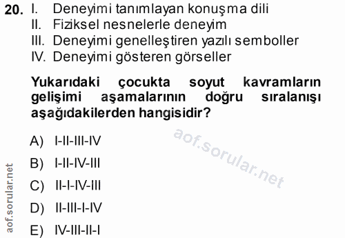 20. soru: I. Deneyimi tanımlayan konuşma dili Il. Fiziksel nesnelerle deneyim III. Deneyimi genelleştiren yazılı semboller IV.…