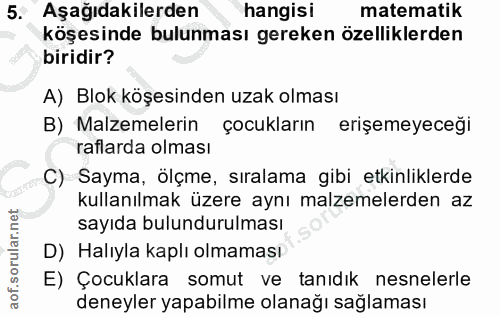 5. soru: Aşağıdakilerden hangisi matematik köşesinde bulunması gereken özelliklerden biridir? A) Blok köşesinden uzak olması B…