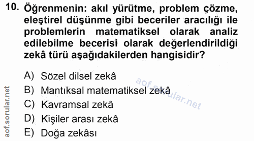 10. soru: Öğrenmenin: akıl yürütme, problem çözme, eleştirel düşünme gibi beceriler aracılığı ile problemlerin matematiksel ola…