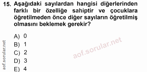 15. soru: Aşağıdaki sayılardan hangisi diğerlerinden farklı bir özelliğe sahiptir ve çocuklara öğretilmeden önce diğer sayıları…