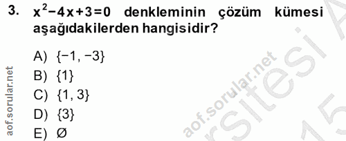 3. soru: x2-4x+3=0 denkleminin çözüm kümesi aşağıdakilerden hangisidir? A) {-1, -3} B) {1} C) {1,3} site D) {3} E)