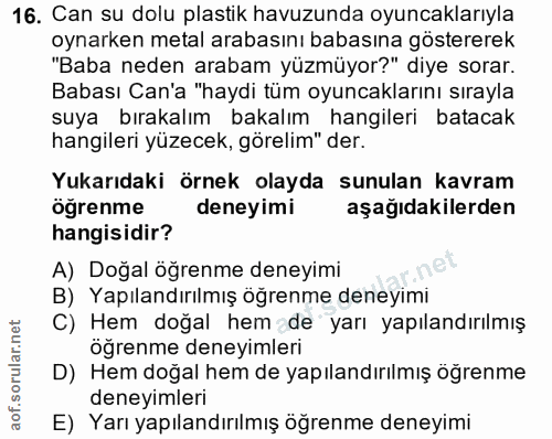 16. soru: Can su dolu plastik havuzunda oyuncaklarıyla oynarken metal arabasını babasına göstererek "Baba neden arabam yüzmüyor…