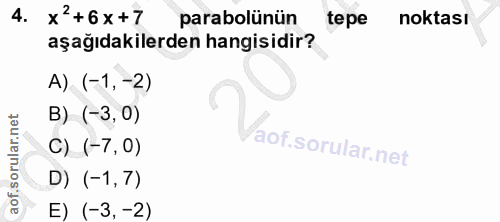 4. soru: x'+6x+7 parabolünün tepe noktası aşağıdakilerden hangisidir? A) (-1, -2) B) (-3, 0) C) (-7,0) D) (-1,7) E) (-3,-2)