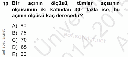 10. soru: Bir açının ölçüsü, tümler açısının ölçüsünün iki katından 30º fazla • ise, bu açının ölçüsü kaç derecedir? A) 80 B) 7…