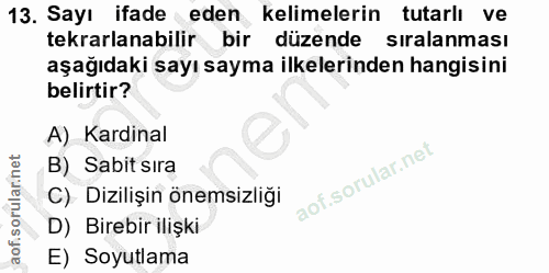 13. soru: Sayı ifade eden kelimelerin tutarlı ve tekrarlanabilir bir düzende sıralanması aşağıdaki sayı sayma ilkelerinden hang…