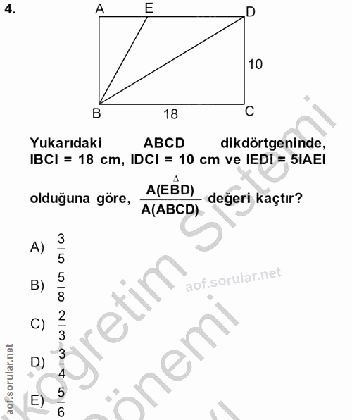 4. soru: A E D 10 B 18 C Yukarıdaki ABCD dikdörtgeninde, IBCI = 18 cm, IDCI = 10 cm ve IEDI = SIAEI olduğuna göre, A(EBD) değe…
