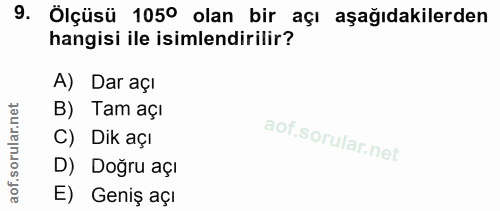 9. soru: Ölçüsü 105° olan bir açı aşağıdakilerden hangisi ile isimlendirilir? A) Dar açı B) Tam açı C) Dik açı D) Doğru açı E)…