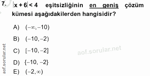 7. soru: x+6<4 eşitsizliğinin en geniş çözüm kümesi aşağıdakilerden hangisidir? A) (-∞,-10) B) (-10,-2) C) [-10,-2] D) {-10, -…