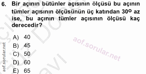 6. soru: Bir açının bütünler açısının ölçüsü bu açının tümler açısının ölçüsünün üç katından 30º az ise, bu açının tümler açıs…