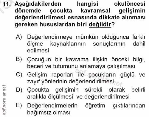 11. soru: Aşağıdakilerden hangisi okulöncesi dönemde çocukta kavramsal gelişimin değerlendirilmesi esnasında dikkate alınması g…