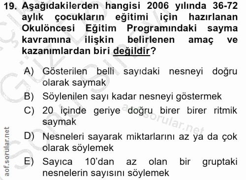19. soru: Aşağıdakilerden hangisi 2006 yılında 36-72 aylık çocukların eğitimi için hazırlanan Okulöncesi Eğitim Programındaki s…