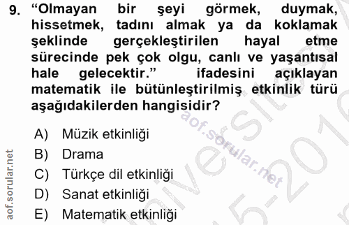 9. soru: "Olmayan bir şeyi görmek, duymak, hissetmek, tadını almak ya da koklamak şeklinde gerçekleştirilen hayal etme sürecin…