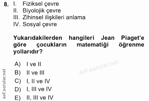 8. soru: I. Fiziksel çevre Il. Biyolojik çevre III. Zihinsel ilişkileri anlama IV. Sosyal çevre Yukarıdakilerden hangileri Jea…