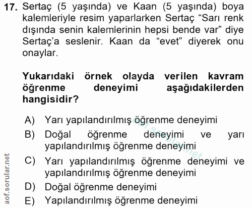 17. soru: Sertaç (5 yaşında) ve Kaan (5 yaşında) boya kalemleriyle resim yaparlarken Sertaç "Sarı renk dışında senin kalemlerin…