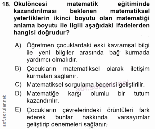 18. soru: Okulöncesi matematik eğitiminde kazandırılması beklenen matematiksel yeterliklerin ikinci boyutu olan matematiği anla…