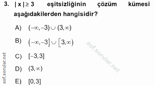 3. soru: |x |≥ 3 eşitsizliğinin çözüm kümesi aşağıdakilerden hangisidir? A) (-00, -3) U (3,00) B) (-∞0,-3] u 3,00) C) [-3,3] D…