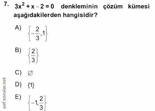 7. soru: 3x2+X-2=0 denkleminin çözüm kümesi aşağıdakilerden hangisidir? A) 3.11 B) 3 C) Ø D) {1} E) 12-