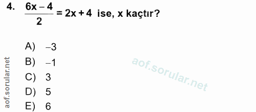 4. soru: 6x-4 • = 2x+4 ise, x kaçtır? 2 A) -3 B) -1 3 D) 5 E) 6