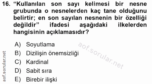 16. soru: "Kullanılan son sayı kelimesi bir nesne grubunda o nesnelerden kaç tane olduğunu belirtir; en son sayılan nesnenin bi…