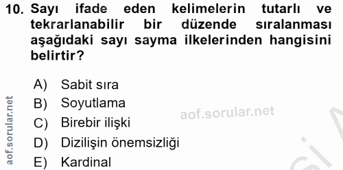 10. soru: Sayı ifade eden kelimelerin tutarlı ve tekrarlanabilir bir düzende sıralanması aşağıdaki sayı sayma ilkelerinden hang…