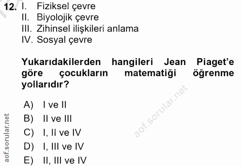 12. soru: I. Fiziksel çevre Il. Biyolojik çevre III. Zihinsel ilişkileri anlama IV. Sosyal çevre Yukarıdakilerden hangileri Jea…