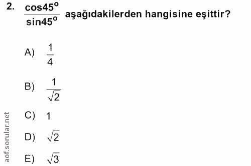 2. soru: cos45° sin45° aşağıdakilerden hangisine eşittir? A) 1 4 1 J2 C) 1 D) V2 E) V3