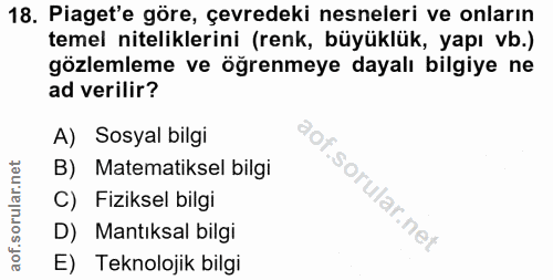 18. soru: Piaget'e göre, çevredeki nesneleri ve onların temel niteliklerini (renk, büyüklük, yapı vb.) gözlemleme ve öğrenmeye…