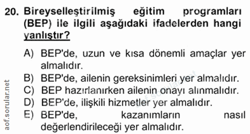 20. soru: Bireyselleştirilmiş egitim programları (BEP) ile ilgili aşağıdaki ifadelerden hangi yanlıştır? A) BEP'de, uzun ve kıs…