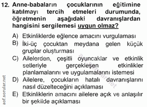 12. soru: Anne-babaların çocuklarının eğitimine katılmayı tercih etmeleri durumunda, öğretmenin aşağıdaki davranışlardan hangis…