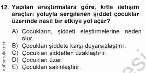 12. soru: Yapılan araştırmalara göre, kitle iletişim araçları yoluyla sergilenen şiddet çocuklar üzerinde nasıl bir etkiye yol…