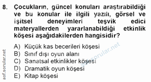 8. soru: Çocukların, güncel konuları araştırabildiği ve bu konular ile ilgili yazılı, görsel ve işitsel deneyimleri teşvik edi…