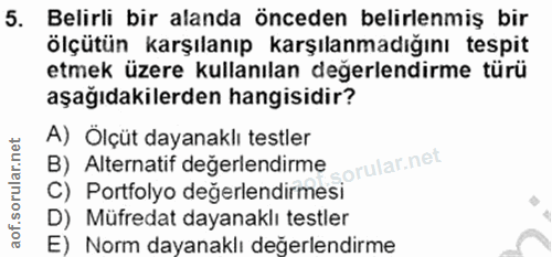 5. soru: Belirli bir alanda önceden belirlenmiş bir ölçütün karşılanıp karşılanmadığını tespit etmek üzere kullanılan değerlen…