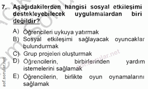 7. soru: 7, Aşağıdakilerden hangisi sosyal etkileşimi destekleyebilecek uygulamalardan biri değildir? A) Öğrencileri uykuya ya…