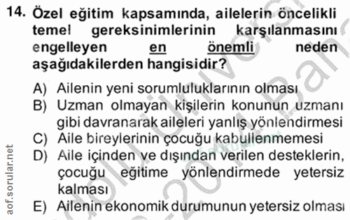14. soru: Özel eğitim kapsamında, ailelerin öncelikli temel gereksinimlerinin karşılanmasını engelleyen en önemli neden aşağıda…