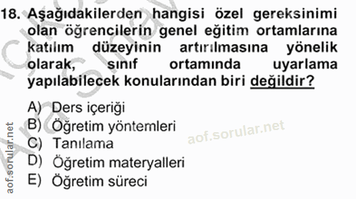 18. soru: Aşağıdakilerden hangisi özel gereksinimi olan öğrencilerin genel eğitim ortamlarına katılım düzeyinin artırılmasına y…