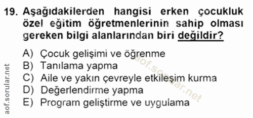 19. soru: Aşağıdakilerden hangisi erken çocukluk özel eğitim öğretmenlerinin sahip olması gereken bilgi alanlarından biri değil…