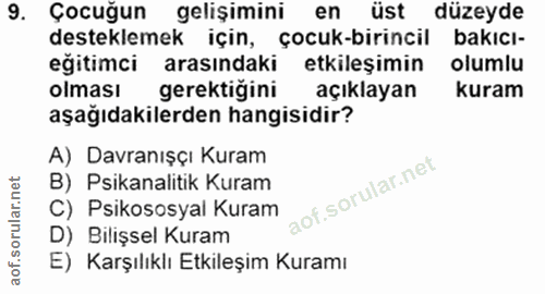 9. soru: Çocuğun gelisimini en üst düzeyde desteklemek için, çocuk-birincil bakıcı- eğitimci arasındaki etkileşimin olumlu olm…