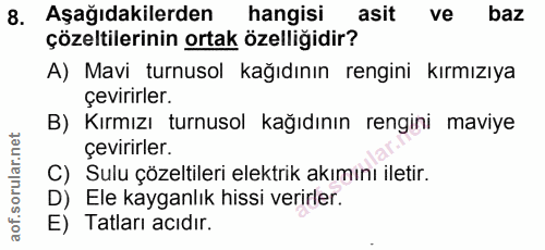 8. soru: Aşağıdakilerden hangisi asit ve baz çözeltilerinin ortak özelliğidir? A) Mavi turnusol kağıdının rengini kırmızıya çe…