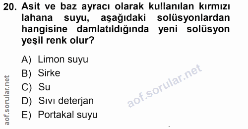 20. soru: Asit ve baz ayracı olarak kullanılan kırmızı lahana suyu, aşağıdaki solüsyonlardan hangisine damlatıldığında yeni sol…