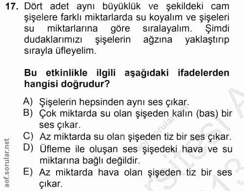 17. soru: Dört adet aynı büyüklük ve şekildeki cam şişelere farklı miktarlarda su koyalım ve şişeleri su miktarlarına göre sıra…