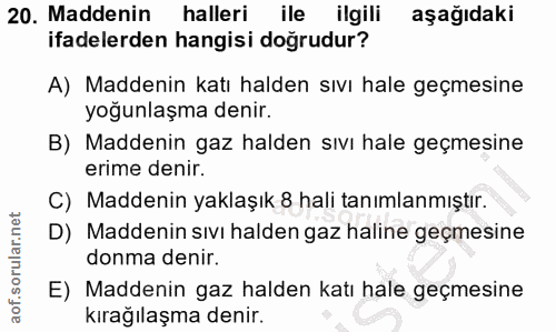 20. soru: Maddenin halleri ille ilgili aşağıdaki ifadelerden hangisi doğrudur? A) Maddenin katı halden sıvı hale geçmesine yoğu…