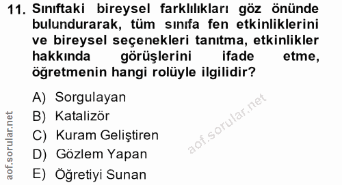 11. soru: Sınıftaki bireysel farklılıkları göz önünde bulundurarak, tüm sınıfa fen etkinliklerini ve bireysel seçenekleri tanıt…