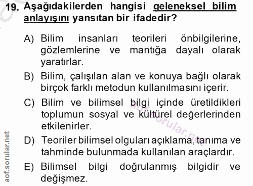 19. soru: Aşağıdakilerden hangisi geleneksel bilim anlayışını yansıtan bir ifadedir? A) Bilim insanları teorileri önbilgilerine…
