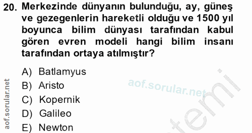 20. soru: Merkezinde dünyanın bulunduğu, ay, güneş ve gezegenlerin hareketli olduğu ve 1500 yıl boyunca bilim dünyası tarafında…