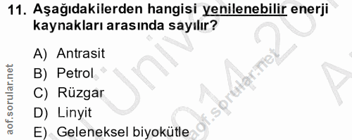 11. soru: Aşağıdakilerden hangisi yenilenebilir enerji kaynakları arasında sayılır? A) Antrasit B) Petrol C) Rüzgar D) Linyit E…